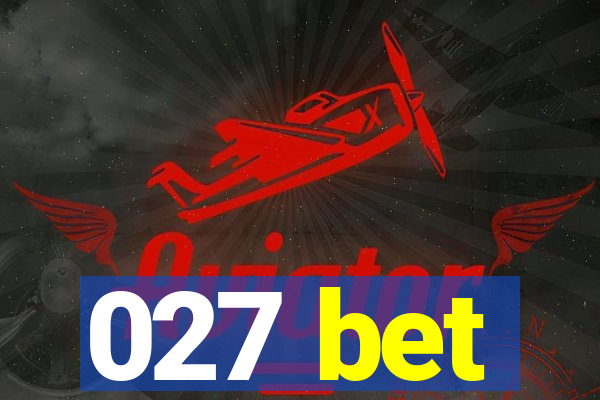 027 bet